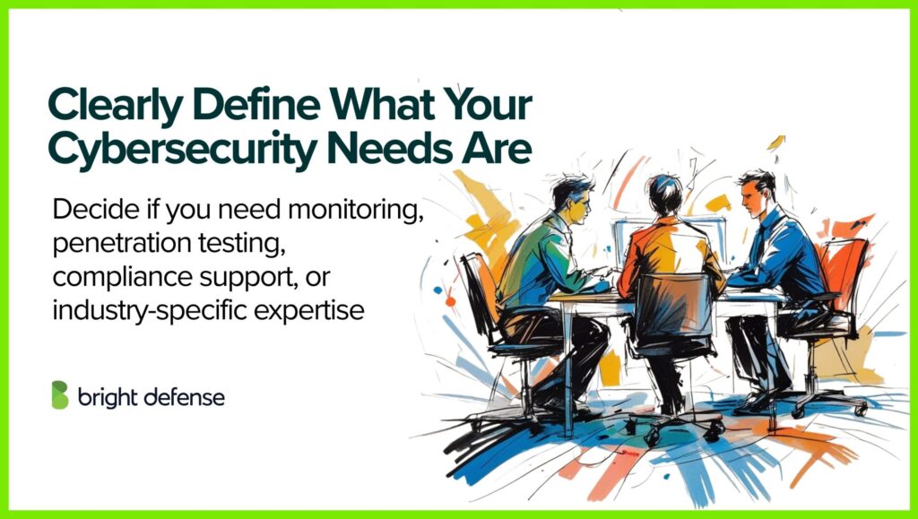 Clearly Define What Your Cybersecurity Needs Are
