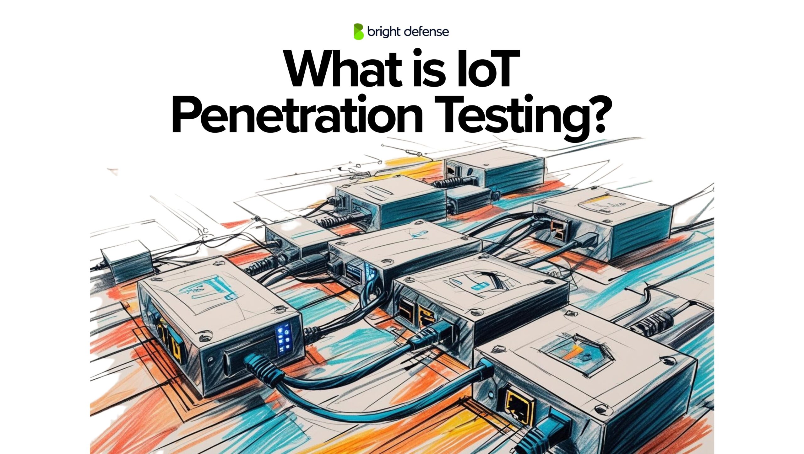 What is IoT Penetration Testing What is IoT Penetration Testing