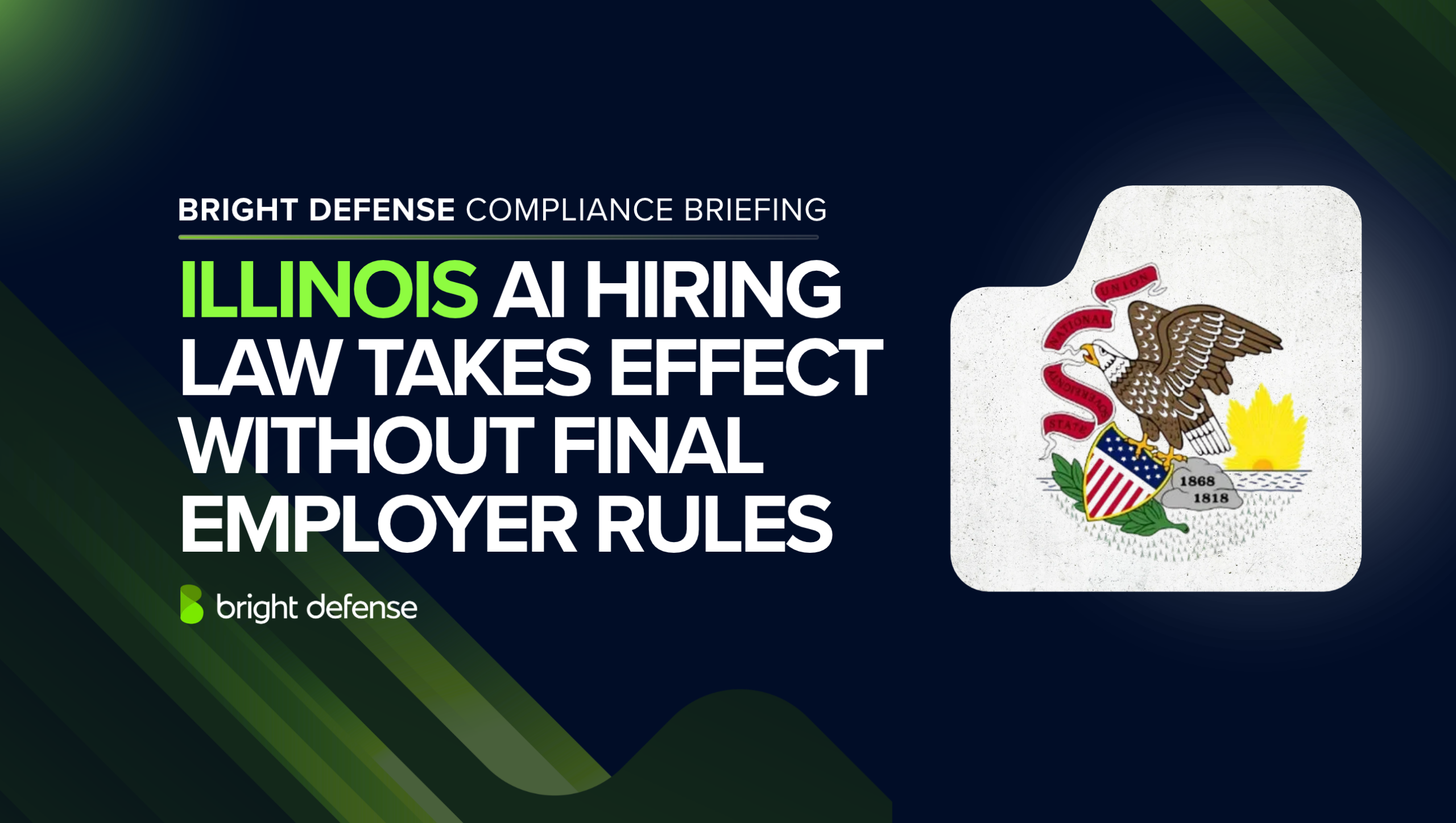 Bright Defense compliance briefing banner stating that Illinois’ AI hiring law took effect before final employer rules, beside the Illinois state seal.