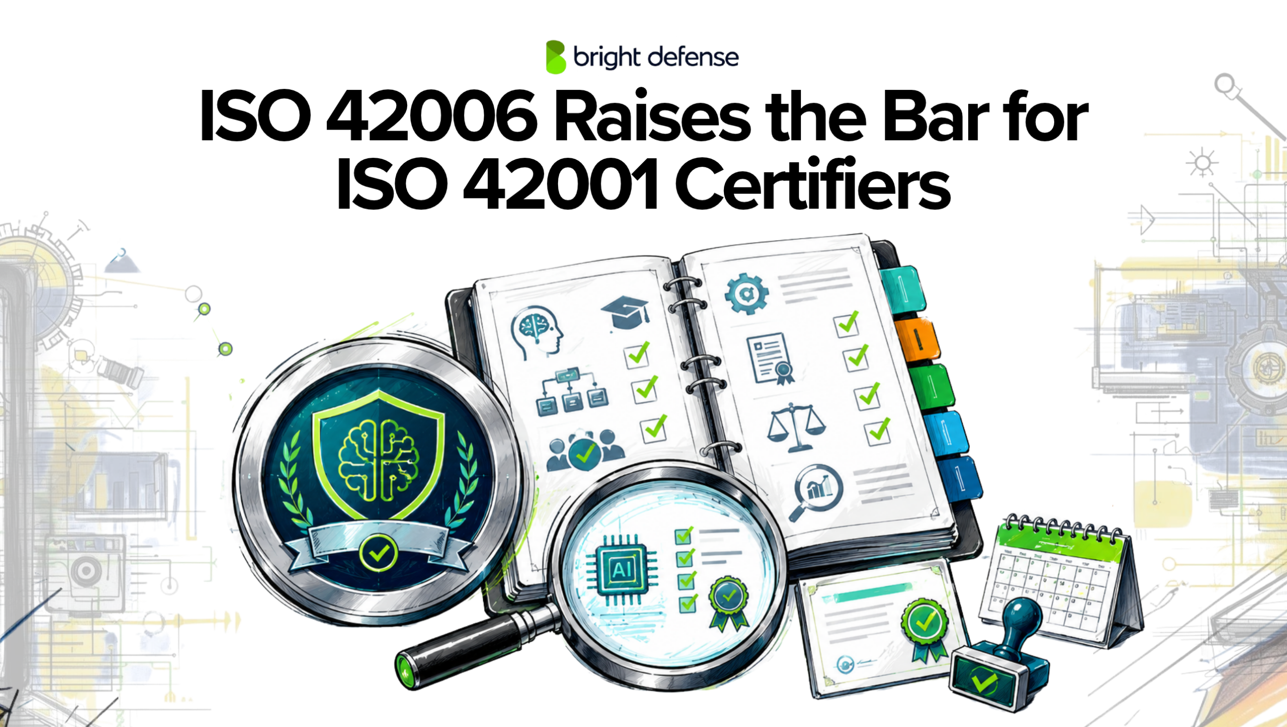 ISO 42006 raises certification requirements for ISO 42001 certifiers, illustrated with AI governance documents, audit checklists, a magnifying glass, certificate, calendar, and approval stamp.