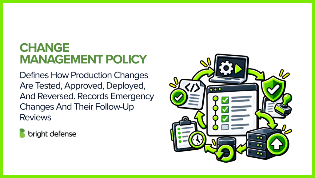 A change management policy defines how production system changes are tested, approved, deployed, and rolled back, including documentation of emergency changes and follow-up reviews.